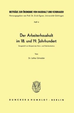 Der Arbeiterhaushalt im 18. und 19. Jahrhundert.