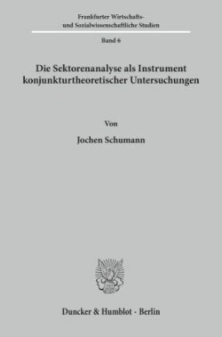 Die Sektorenanalyse als Instrument konjunkturtheoretischer Untersuchungen.