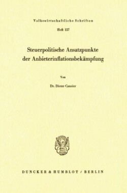 Steuerpolitische Ansatzpunkte der Anbieterinflationsbekämpfung.