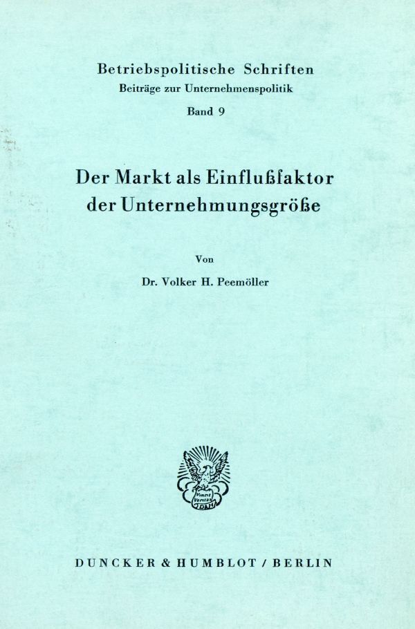 Der Markt als Einflußfaktor der Unternehmungsgröße.