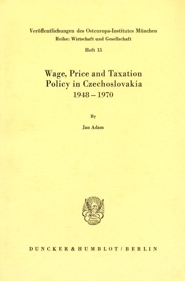 Wage, Price and Taxation Policy in Czechoslovakia 1948-1970.