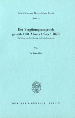 Der Vergütungsanspruch gemäß 951 Absatz 1 Satz 1 BGB.