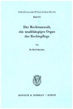 Der Rechtsanwalt, ein unabhängiges Organ der Rechtspflege.