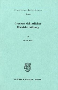 Grenzen richterlicher Rechtsfortbildung.