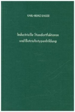 Industrielle Standortfaktoren und Betriebstypenbildung.