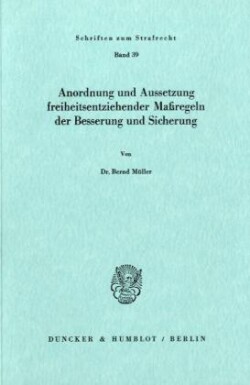 Anordnung und Aussetzung freiheitsentziehender Maßregeln der Besserung und Sicherung.