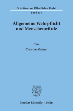 Allgemeine Wehrpflicht und Menschenwürde.