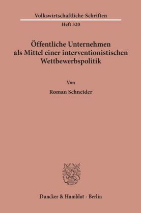 Öffentliche Unternehmen als Mittel einer interventionistischen Wettbewerbspolitik.