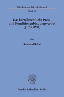 Das kartellrechtliche Preis- und Konditionenbindungsverbot ( 15 GWB).