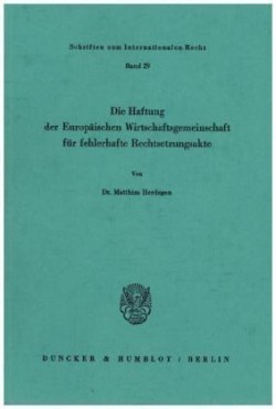 Die Haftung der Europäischen Wirtschaftsgemeinschaft für fehlerhafte Rechtsetzungsakte.