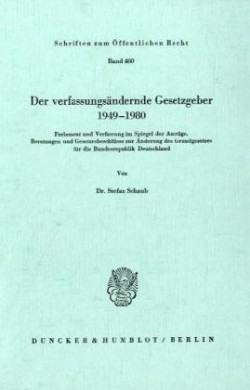 Der verfassungsändernde Gesetzgeber 1949-1980.