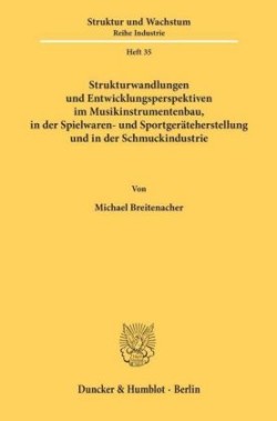 Strukturwandlungen und Entwicklungsperspektiven im Musikinstrumentenbau, in der Spielwaren- und Sportgeräteherstellung und in der Schmuckindustrie.