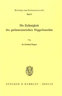 Die Zulässigkeit des parlamentarischen Doppelmandats.