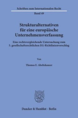 Strukturalternativen für eine europäische Unternehmensverfassung.