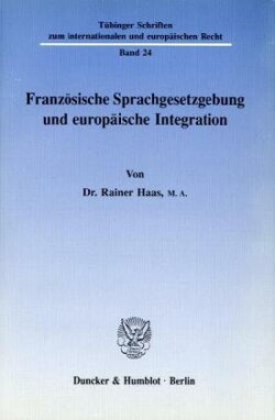 Französische Sprachgesetzgebung und europäische Integration.