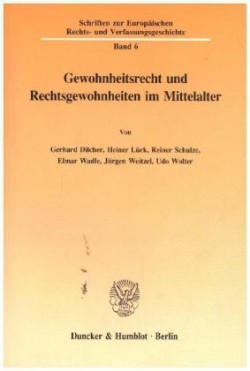 Gewohnheitsrecht und Rechtsgewohnheiten im Mittelalter.