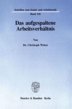 Das aufgespaltene Arbeitsverhältnis.