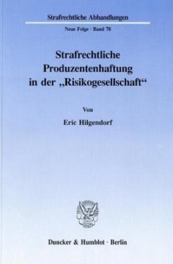 Strafrechtliche Produzentenhaftung in der »Risikogesellschaft«.