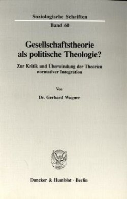 Gesellschaftstheorie als politische Theologie?