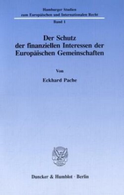 Der Schutz der finanziellen Interessen der Europäischen Gemeinschaften.