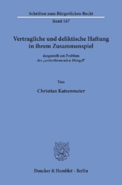 Vertragliche und deliktische Haftung in ihrem Zusammenspiel