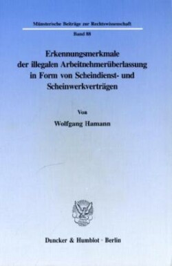 Erkennungsmerkmale der illegalen Arbeitnehmerüberlassung in Form von Scheindienst- und Scheinwerkverträgen.