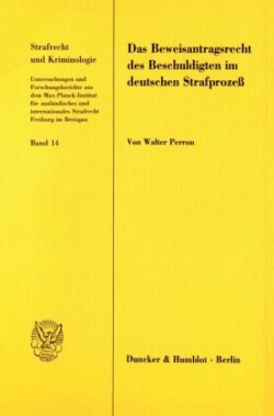 Das Beweisantragsrecht des Beschuldigten im deutschen Strafprozeß.