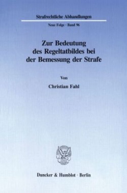 Zur Bedeutung des Regeltatbildes bei der Bemessung der Strafe.