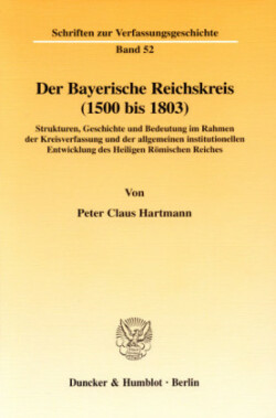 Der Bayerische Reichskreis (1500 bis 1803).