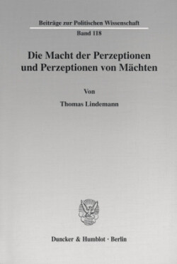 Die Macht der Perzeptionen und Perzeptionen von Mächten.