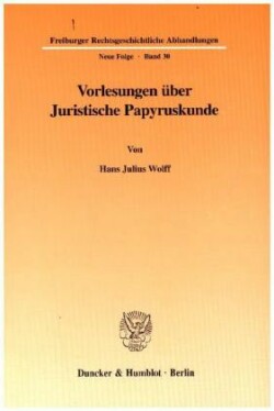 Vorlesungen über Juristische Papyruskunde