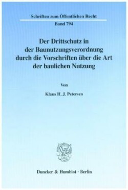 Der Drittschutz in der Baunutzungsverordnung durch die Vorschriften über die Art der baulichen Nutzung.