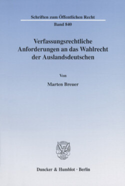 Verfassungsrechtliche Anforderungen an das Wahlrecht der Auslandsdeutschen.