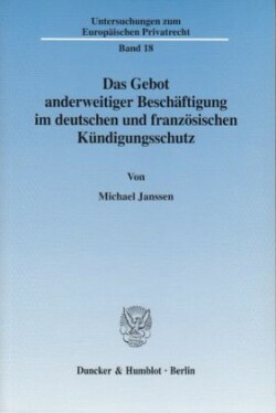 Das Gebot anderweitiger Beschäftigung im deutschen und französischen Kündigungsschutz.