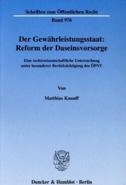 Der Gewährleistungsstaat: Reform der Daseinsvorsorge.