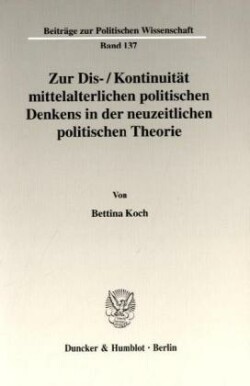 Zur Dis-/Kontinuität mittelalterlichen politischen Denkens in der neuzeitlichen politischen Theorie.