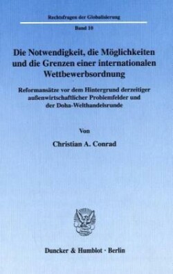 Die Notwendigkeit, die Möglichkeiten und die Grenzen einer internationalen Wettbewerbsordnung.