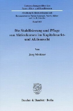 Die Stabilisierung und Pflege von Aktienkursen im Kapitalmarkt- und Aktienrecht.