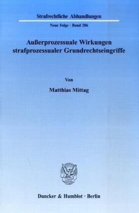 Außerprozessuale Wirkungen strafprozessualer Grundrechtseingriffe.