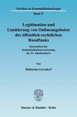 Legitimation und Limitierung von Onlineangeboten des öffentlich-rechtlichen Rundfunks.