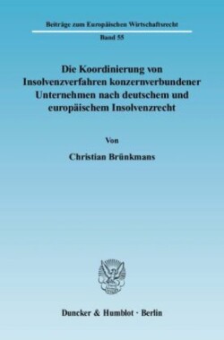 Die Koordinierung von Insolvenzverfahren konzernverbundener Unternehmen nach deutschem und europäischem Insolvenzrecht.