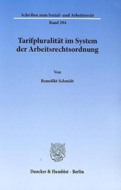 Tarifpluralität im System der Arbeitsrechtsordnung.