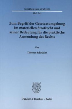 Zum Begriff der Gesetzesumgehung im materiellen Strafrecht und seiner Bedeutung für die praktische Anwendung des Rechts.