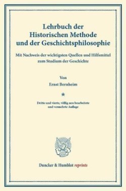 Lehrbuch der Historischen Methode und der Geschichtsphilosophie.