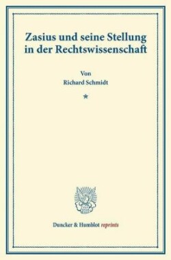 Zasius und seine Stellung in der Rechtswissenschaft.