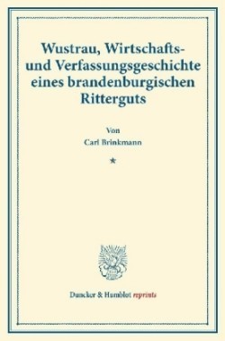 Wustrau, Wirtschafts- und Verfassungsgeschichte eines brandenburgischen Ritterguts.