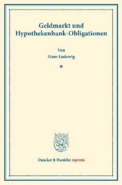 Geldmarkt und Hypothekenbank-Obligationen.