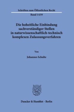 Die hoheitliche Einbindung sachverständiger Stellen in naturwissenschaftlich-technisch komplexen Zulassungsverfahren.