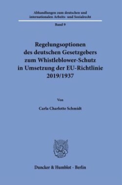 Regelungsoptionen des deutschen Gesetzgebers zum Whistleblower-Schutz in Umsetzung der EU-Richtlinie 2019/1937.