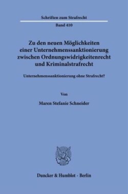 Zu den neuen Möglichkeiten einer Unternehmenssanktionierung zwischen Ordnungswidrigkeitenrecht und Kriminalstrafrecht.